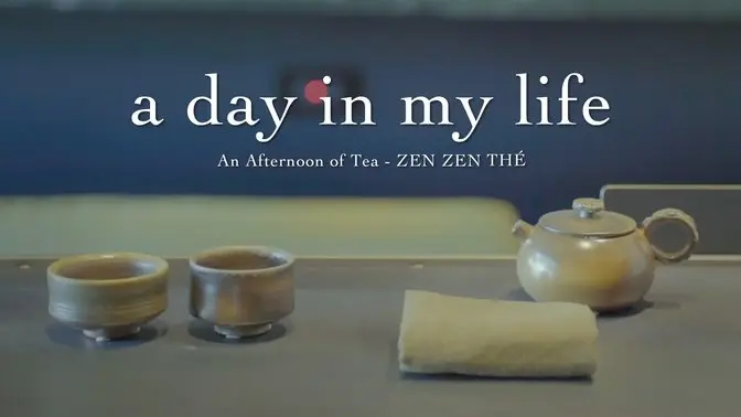 An Afternoon of Tea: Embracing Calm and Serenity｜ZEN ZEN THÉ #茶香茶鄉