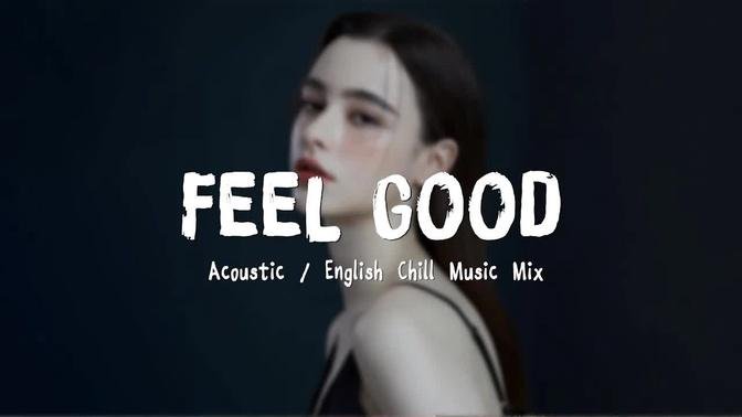 Feel Good ♫ Acoustic Love Songs 2022 🍃 Chill Music cover of popular songs