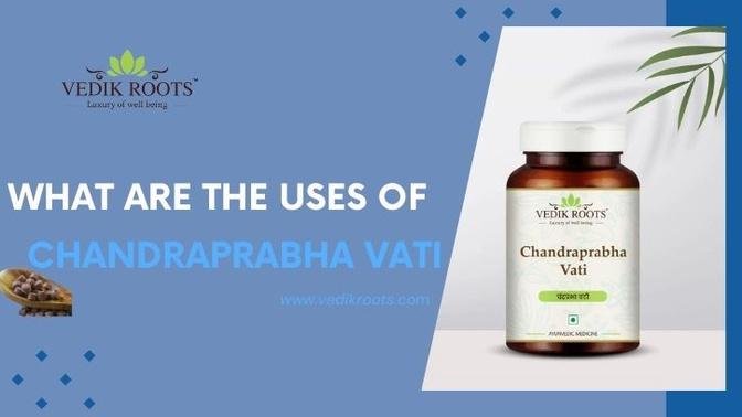 What are the uses of chandraprabha vati