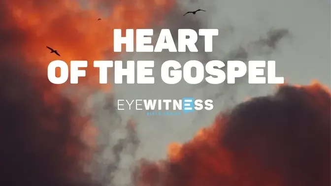 Eyewitness Bible Series: Heart of the Gospel - Christianity