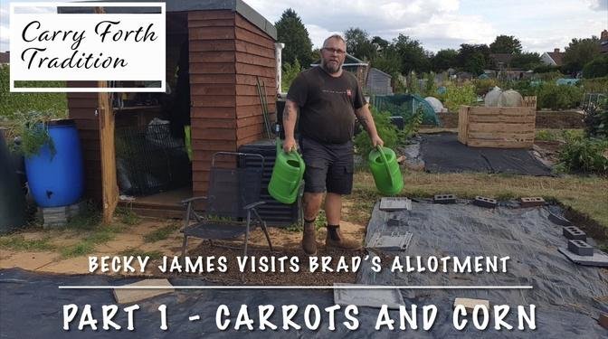 Becky James visits Brad’s allotment - Part 1 - Carrots and Corn