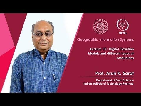 Lecture 39 : Digital Elevation Models and different types of resolutions