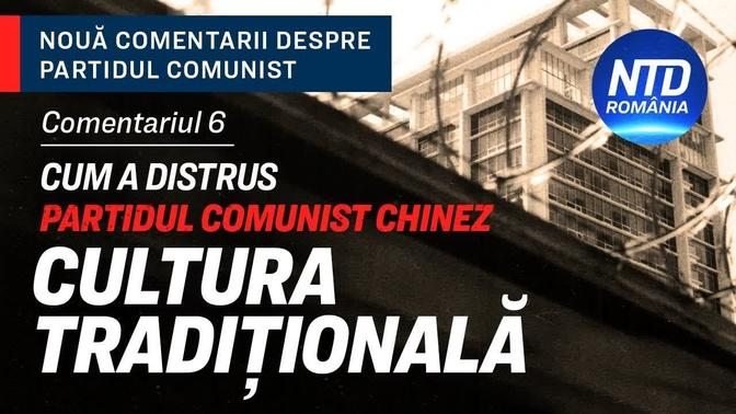 Comentariul 6: Cum a distrus Partidul Comunist Chinez cultura tradiţională
