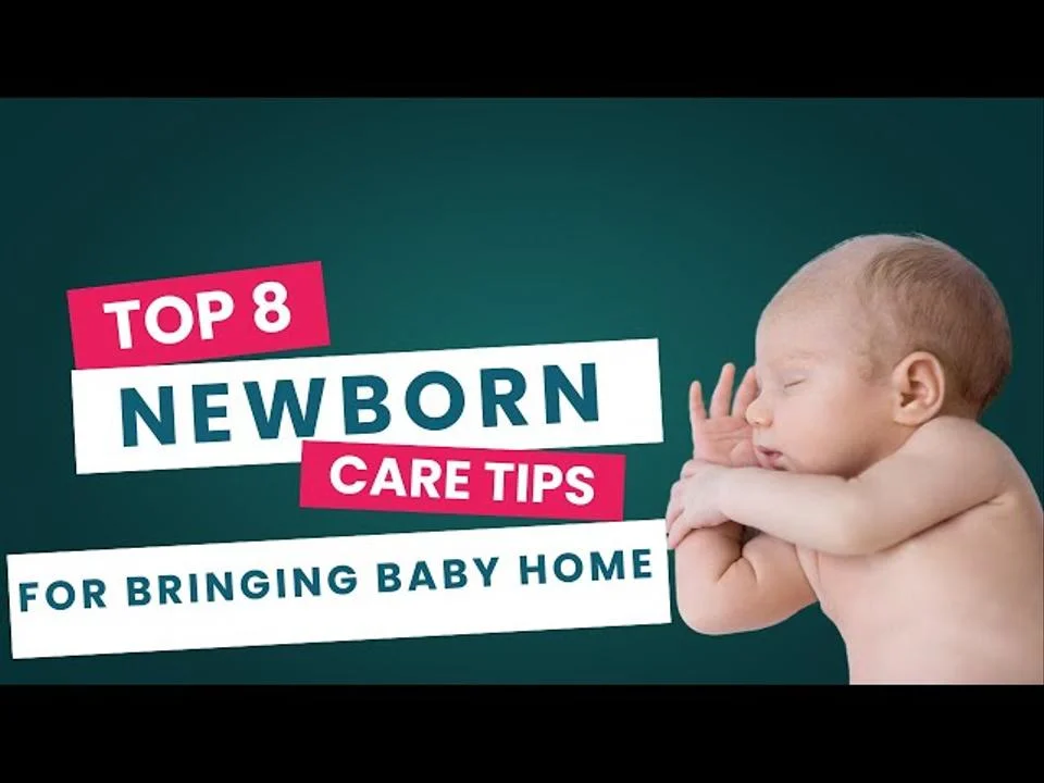 Top 8 Tips for Newborn Care Bringing Baby Home