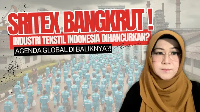 DR TIFA : "Sritex Bangkrut! Industri Tekstil Indonesia Dihancurkan? Agenda Global di Baliknya?!"