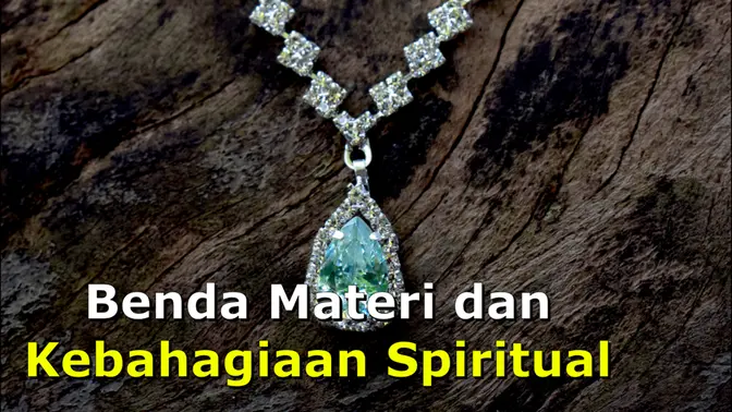 Benda Materi dan Kebahagiaan Spiritual