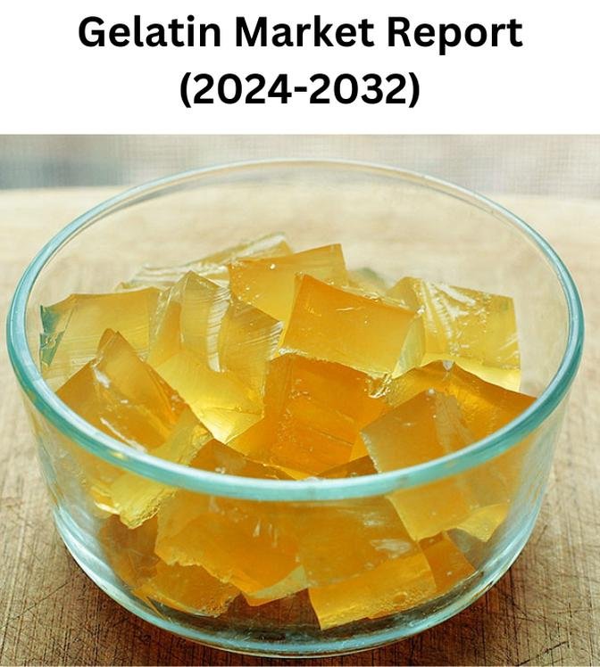 Gelatin Market Outlook: 2024-2032