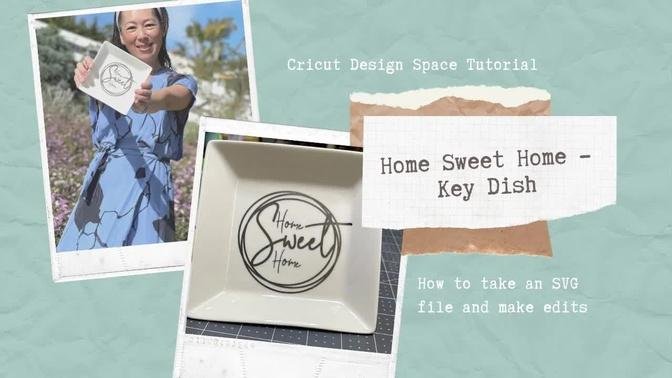 Cricut Design Space Tutorial - DIY Key Dish:  How to Take an SVG and Make Edits