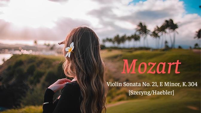 Mozart - Violin Sonata No. 21, E Minor, K. 304 [Szeryng/Haebler]
