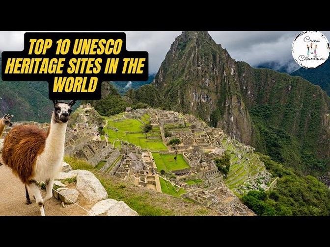 Top 10 Must-See UNESCO World heritage Sites| Travel Video | Historical places & monuments