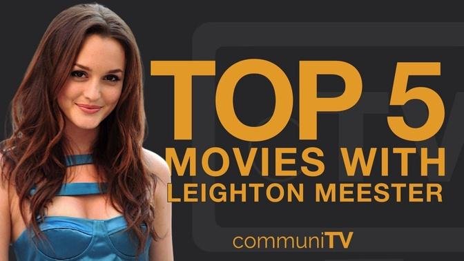 Top 5 Leighton Meester Movies.