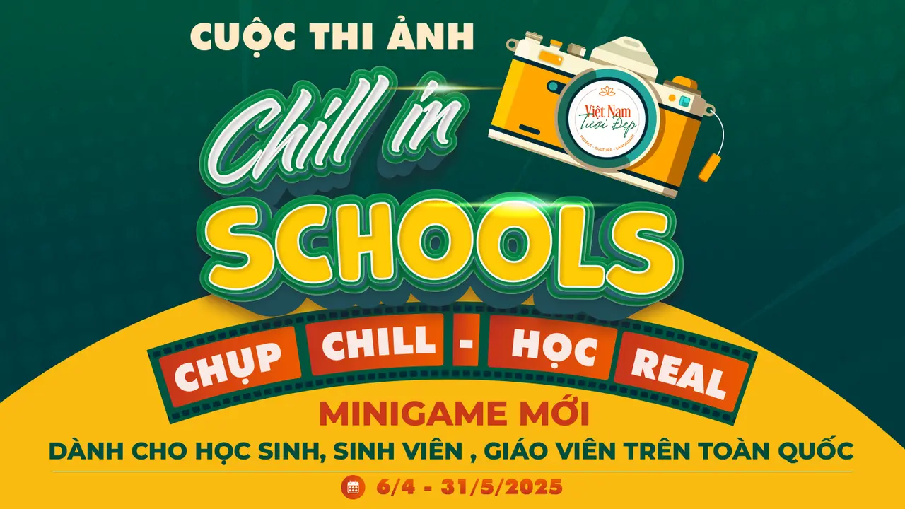 Cuộc Thi Ảnh “Chill in Schools” - Minigame mới dành cho Học sinh, Sinh viên, Giáo viên toàn quốc