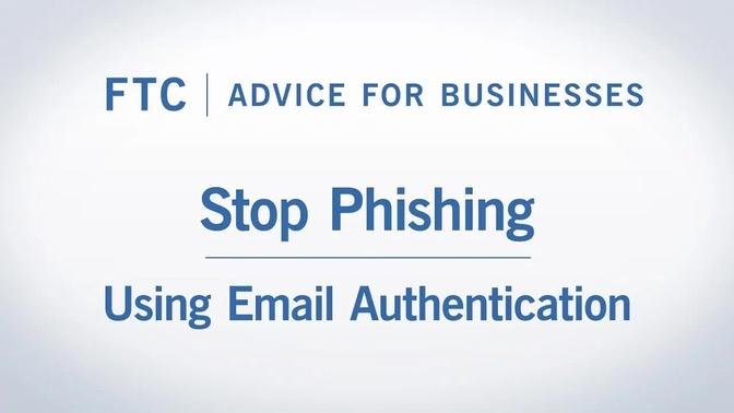 Stop Phishing By Using Email Authentication - Business Tips | Federal Trade Commission
