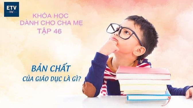 Bản chất của giáo dục là gì? – Tập 46 | Khóa học dành cho cha mẹ | ETV Life |Epoch Times Tiếng Việt 