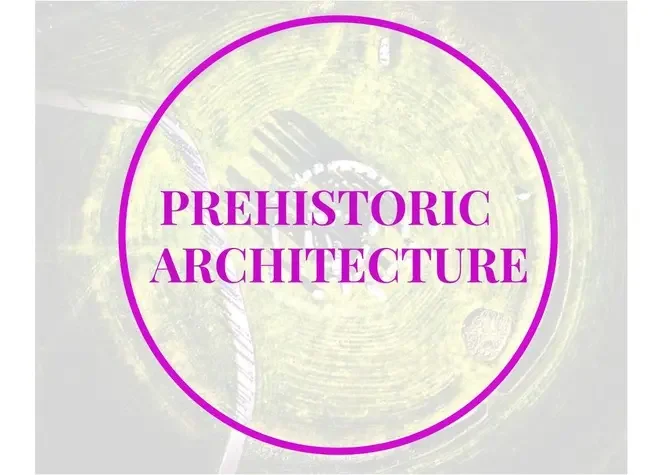 Prehistoric Architecture