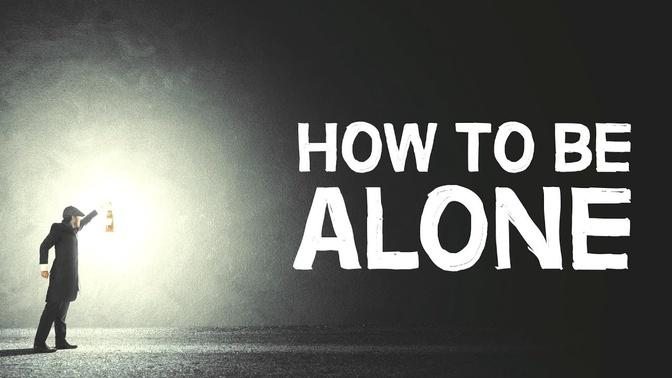 How To Be Alone | 4 Healthy Ways