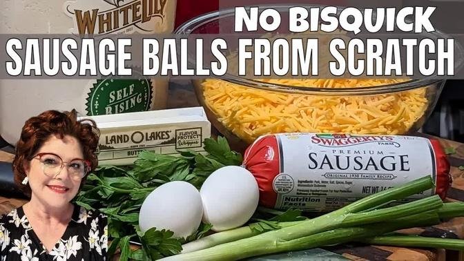 No Bisquick Sausage Balls, Good Old Fashioned Southern Cooking
