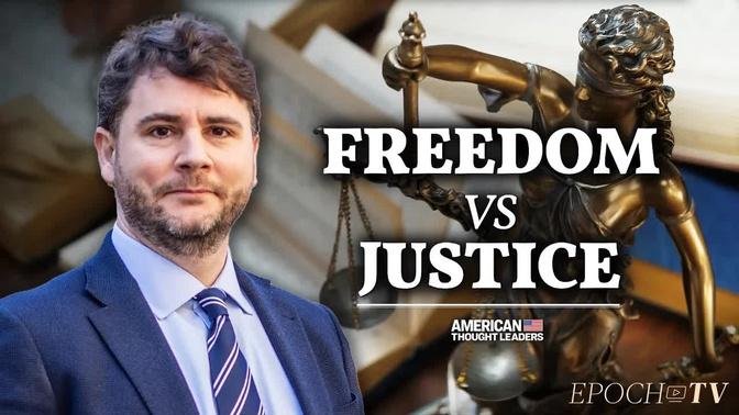 The Tenuous Balance of Freedom and Justice | CLIP | American Thought Leaders