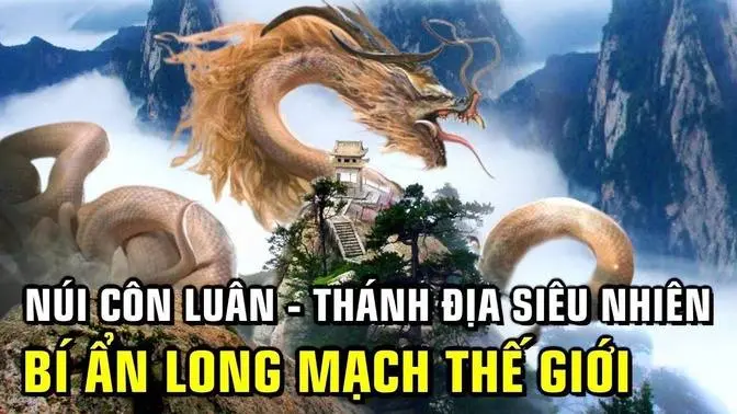 Bí Ẩn Long Mạch Của Thế Giới - Giải Mã Thánh Địa Của Đạo Giáo_ Núi Côn Luân _ Duyên Vạn Cổ