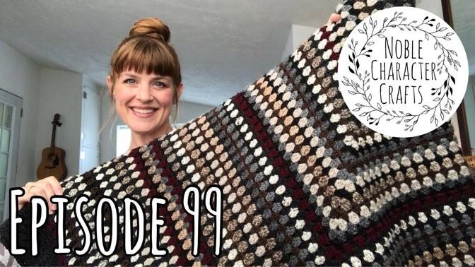 Noble Character Crafts - Episode 99 - Knitting & Crochet Podcast