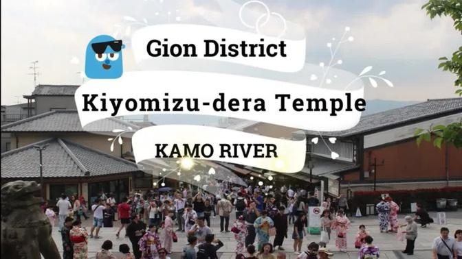 Three Places in Kyoto: Kiyomizudera Temple, Gion, and Kamo River