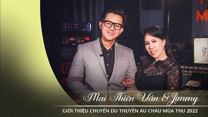 Mai Thiên Vân, Jimmy - Giới Thiệu Chuyến Du Thuyền Châu Âu Mùa Thu 2022