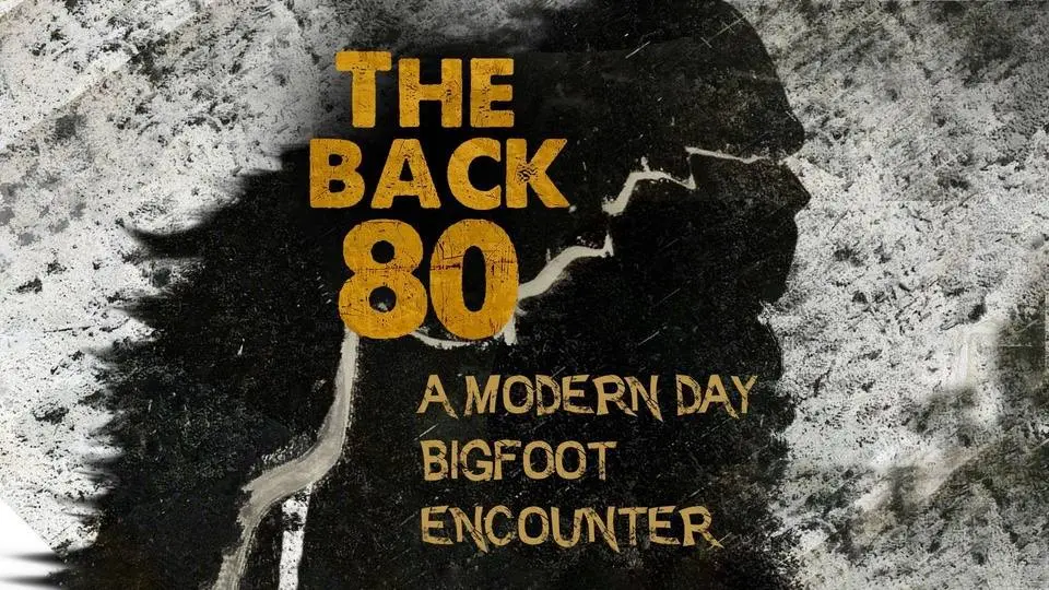 The Back 80: A Modern Day Bigfoot Encounter