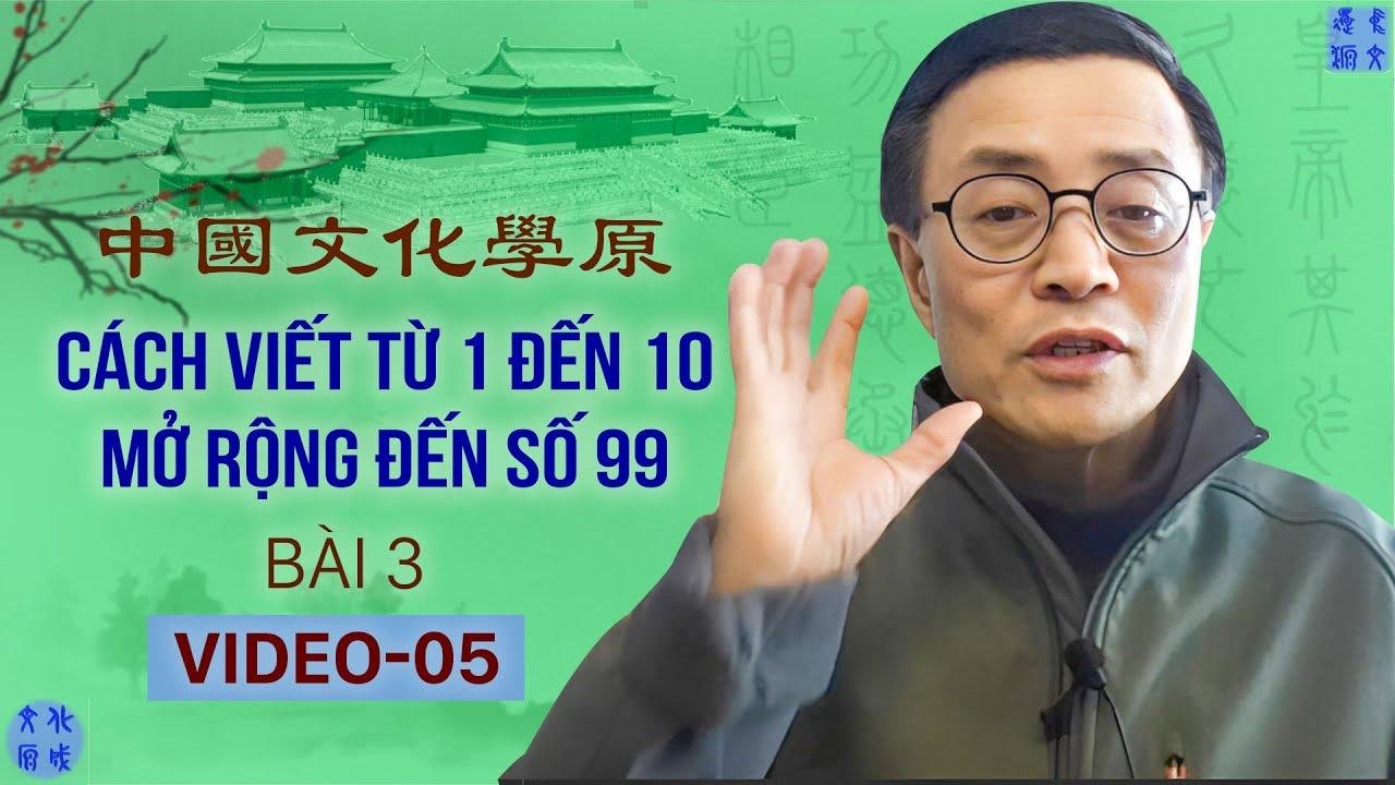 Học Tiếng Trung Thần Truyền Bài 3: Cách viết từ 1 đến 10, mở rộng đến số 99