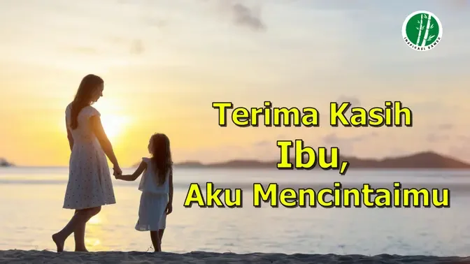 Terima Kasih Ibu, Aku mencintaimu