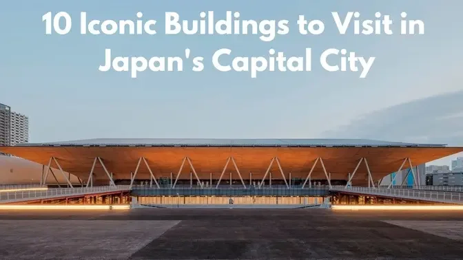 10 Iconic Buildings to Visit in Japan's Capital City