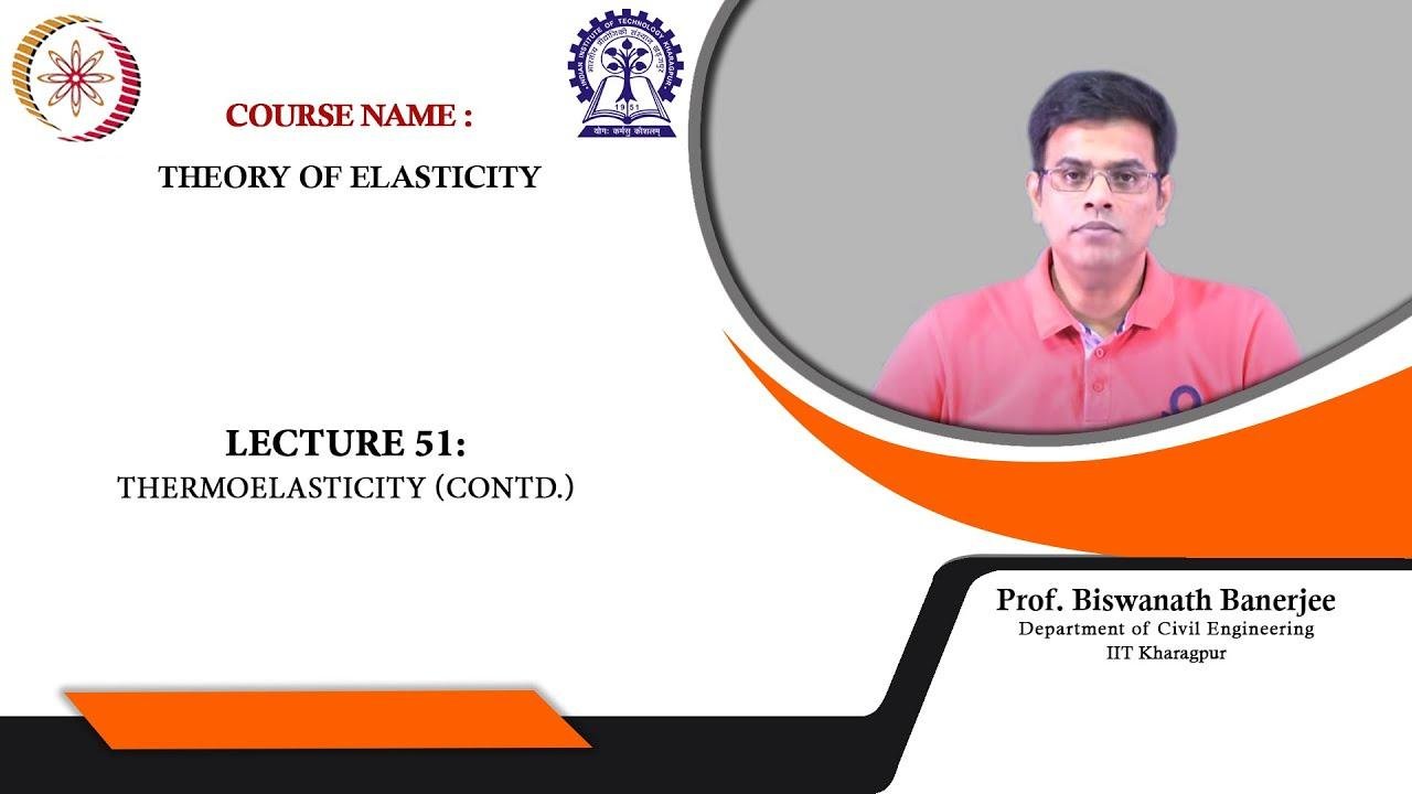 Lecture 51: Thermoelasticity (Contd.)
