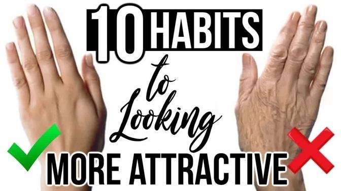 10 Clever Habits To Look MORE ATTRACTIVE!