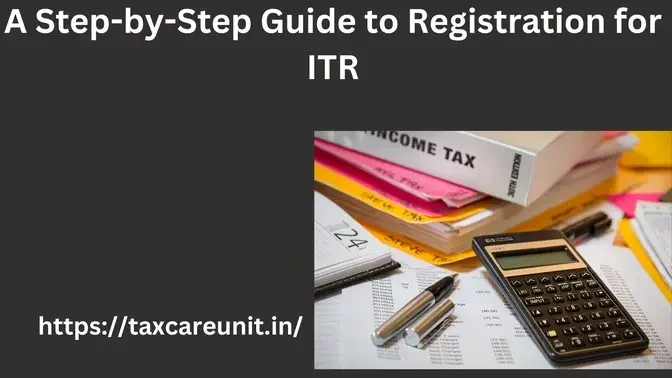 A Step-by-Step Guide to Registration for ITR