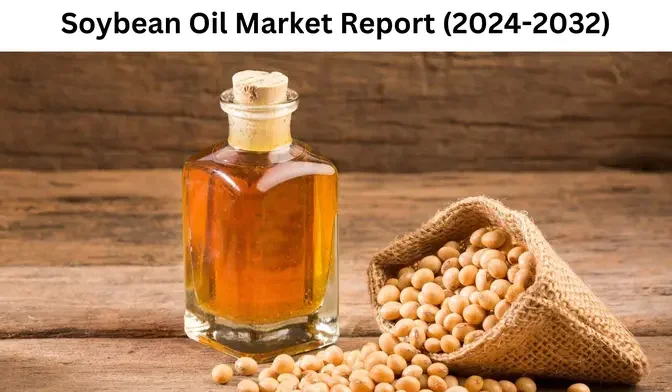 Soybean Oil Market Outlook: 2024-2032