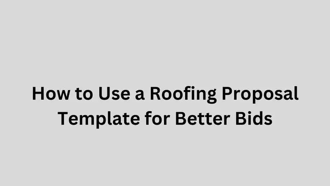 How to Use a Roofing Proposal Template for Better Bids