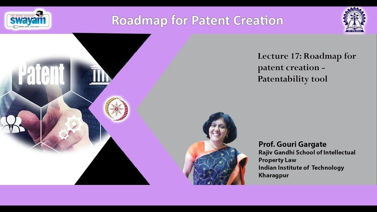 Lecture 17: Roadmap for patent creation - Patentability tool by Prof. Gouri Gargate