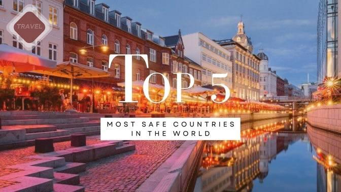 Top 5 Most Safe Countries In The World