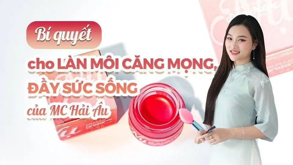 Ủ MÔI NỤ - CHÌA KHÓA CHO LÀN MÔI CĂNG MỌNG, ĐẦY SỨC SỐNG