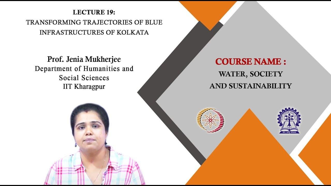 Lecture 19:Transforming Trajectories of Blue Infrastructures of Kolkata