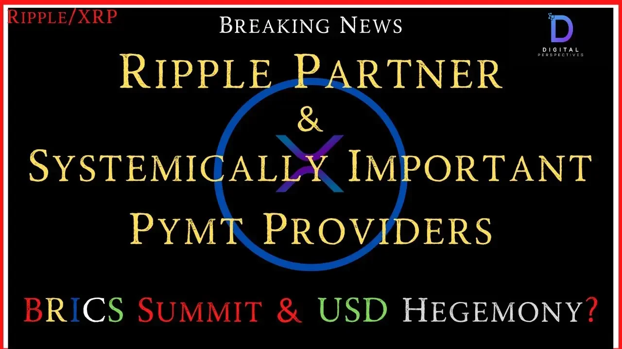 Ripple/XRP-SEC/Coinbase,Ripple Part & Systemically Important Pymt Providers,BRICS & US Hegemony