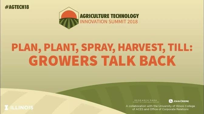 AgTech Innovation Summit 2018- Plant, Plant, Spray, Harvest, Till: Growers Talk Back
