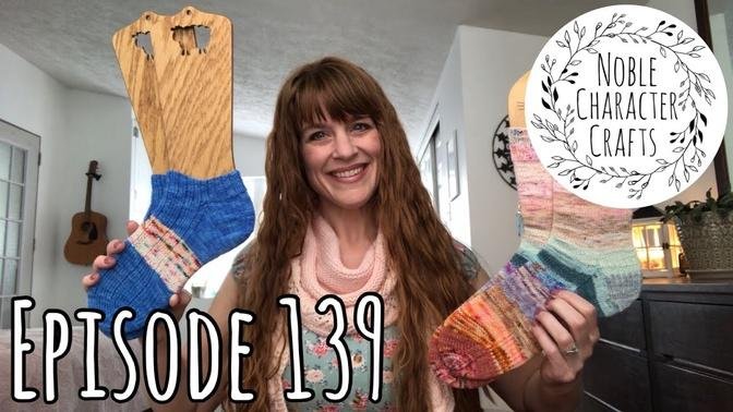 Noble Character Crafts - Episode 139 - Knitting Podcast