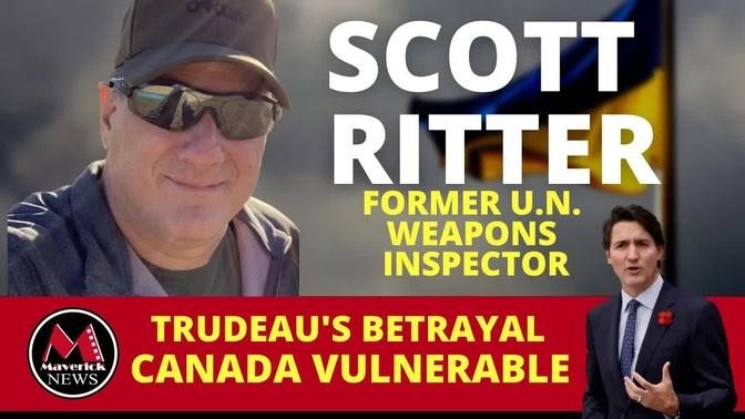 How Trudeau Is Giving Away Canada's Security: Scott Ritter Military Expert