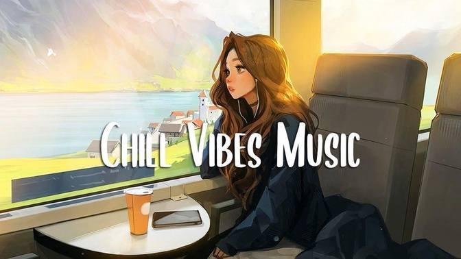 Chill Music Playlist 🍃 Comfortable songs that makes you feel positive ...