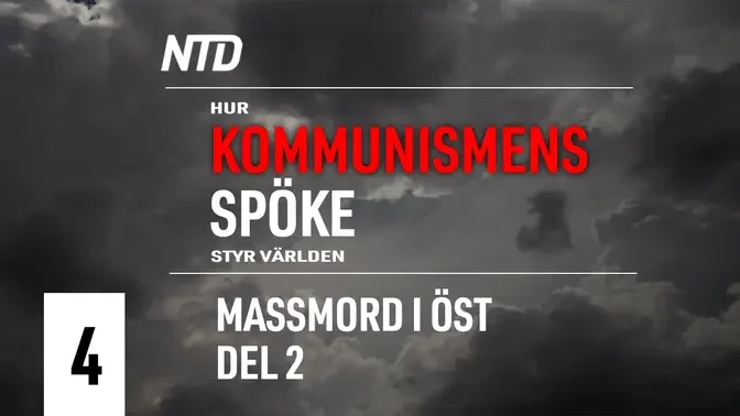 Specialserie (Del 4): Massmord i öst (Del 2) | Hur kommunismens spöke styr världen