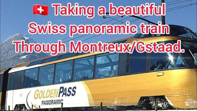 Golden Pass Train SWITZERLAND  Montreux to Gstaad Panoramic View