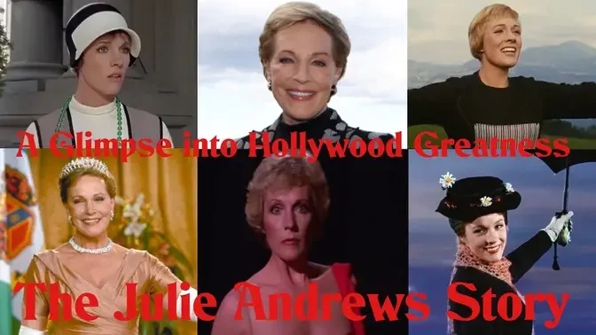 A Glimpse into Hollywood Greatness:The Julie Andrews Story