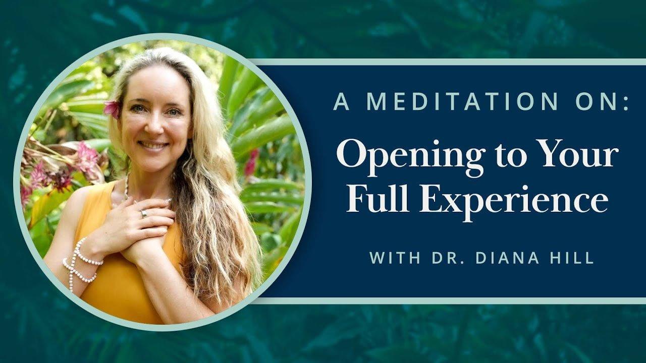 A Meditation on Opening to Your Full Experience with Diana Hill