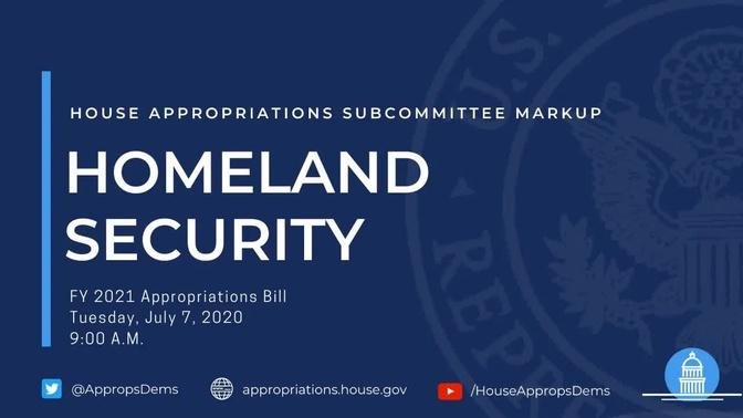 Subcommittee Markup of FY 2021 The Department of Homeland Security (EventID=110873)