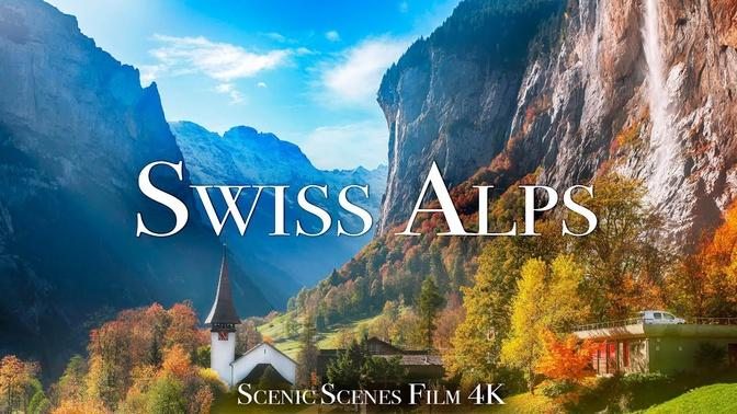 The Swiss Alps In 4K - Home To The Most Dramatic Scenery In The World | Scenic Relaxation Film